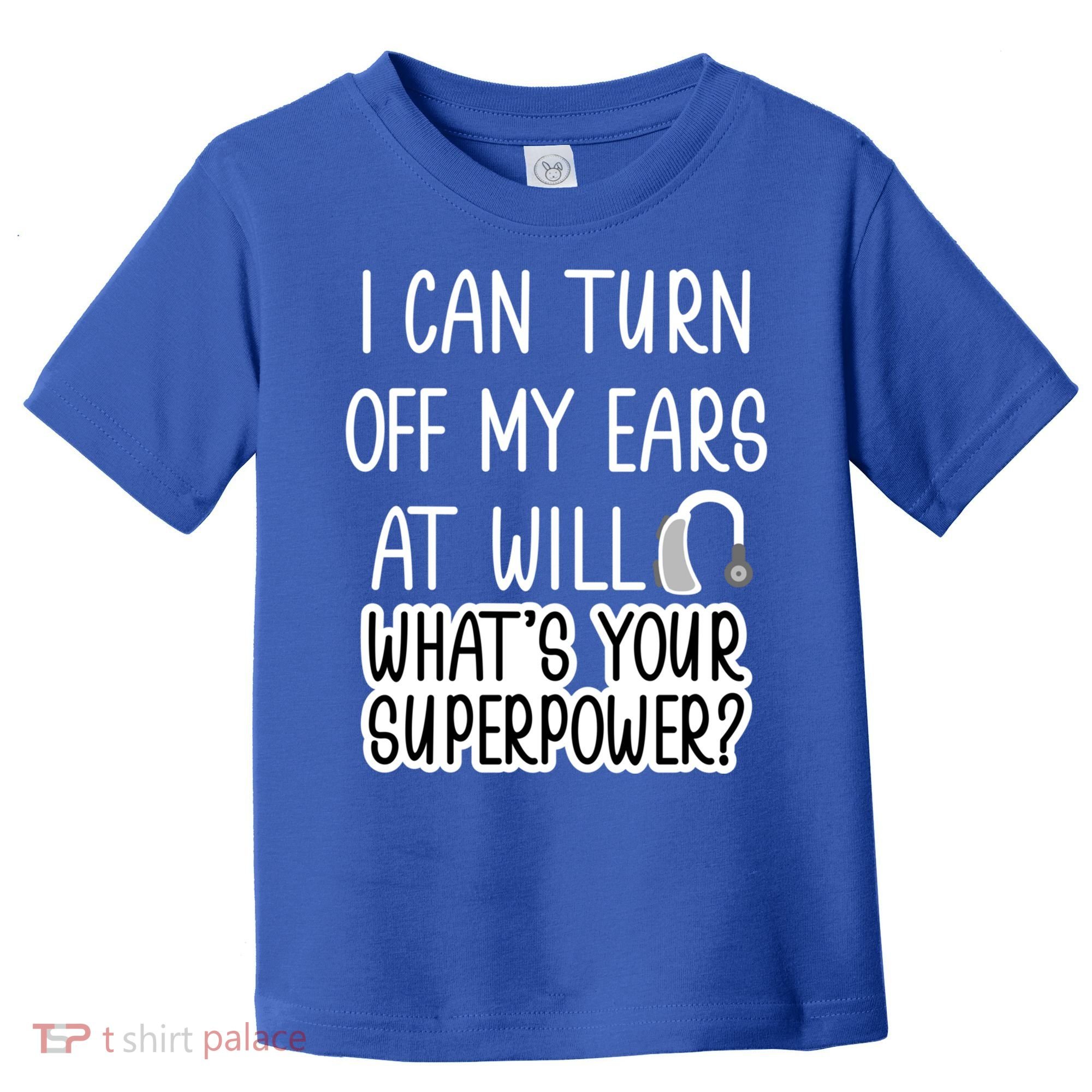 I Can Turn Off Ears Impaired Hard Of Hearing Deaf Funny Gift Toddler T-Shirt
