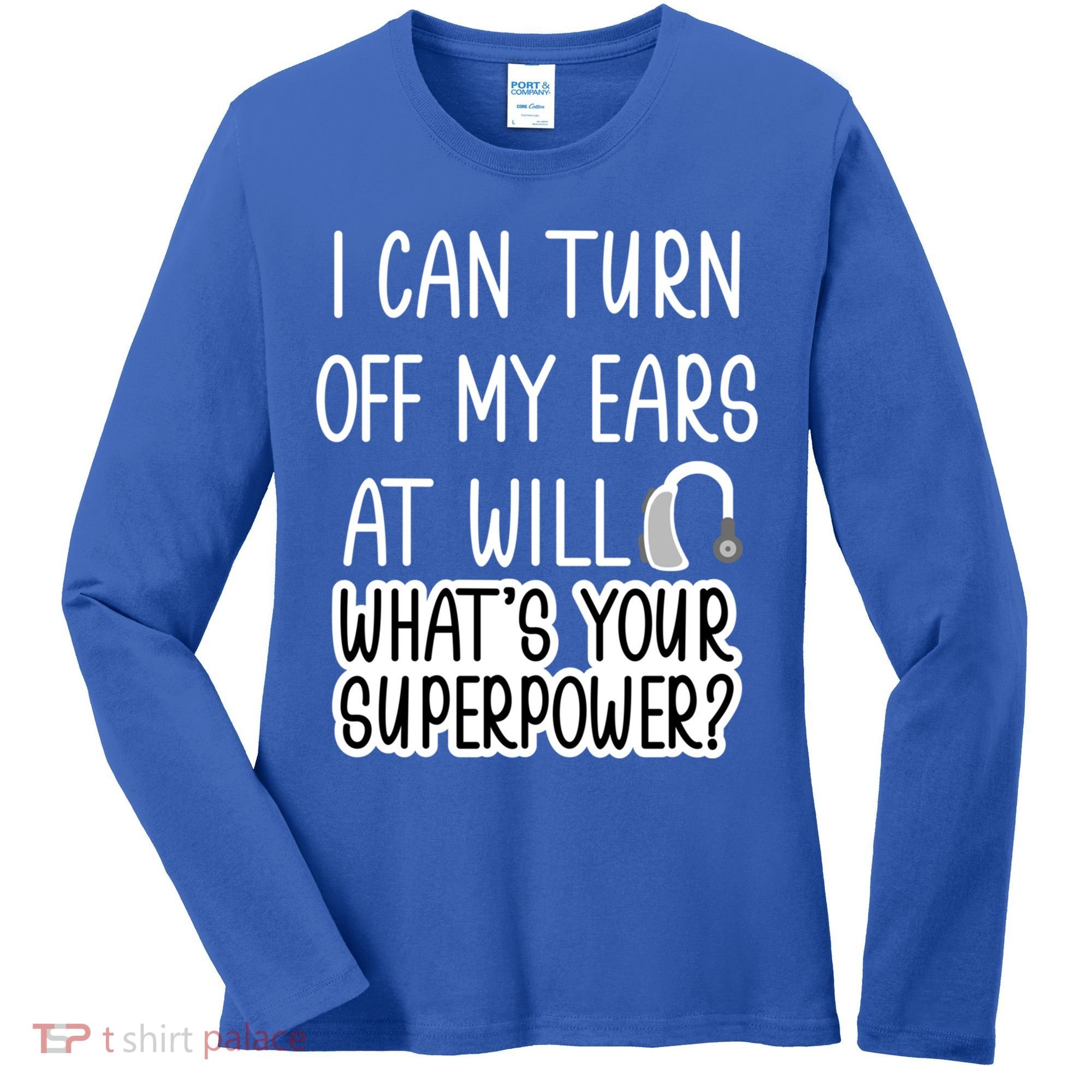 I Can Turn Off Ears Impaired Hard Of Hearing Deaf Funny Gift Women's Long Sleeve Shirt