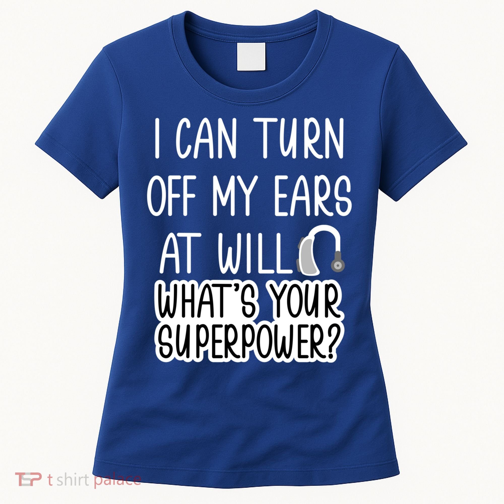 I Can Turn Off Ears Impaired Hard Of Hearing Deaf Funny Gift Women's T-Shirt