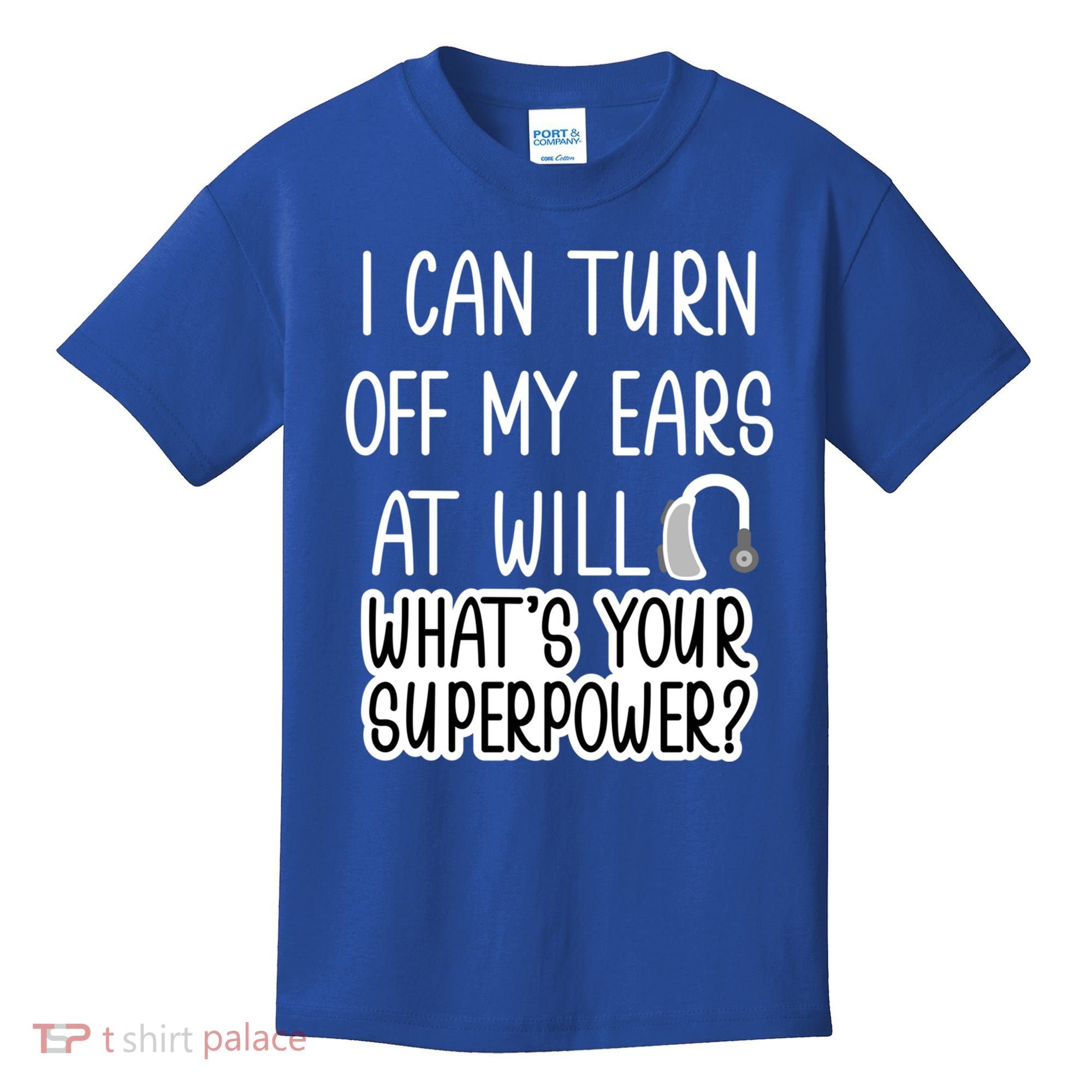 I Can Turn Off Ears Impaired Hard Of Hearing Deaf Funny Gift Kids T-Shirt