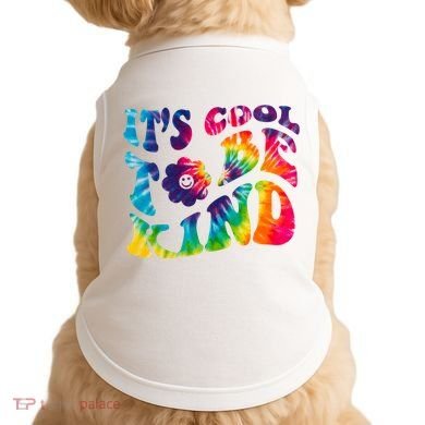 It's Cool To Be Kind Colorful Dye Doggie Tank