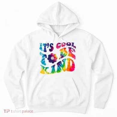 It's Cool To Be Kind Colorful Dye Hoodie