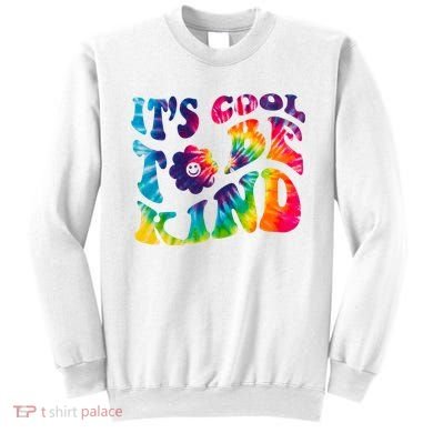 It's Cool To Be Kind Colorful Dye Sweatshirt