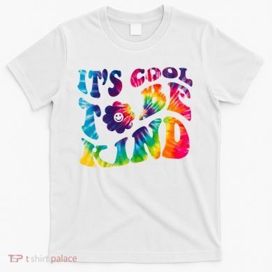 It's Cool To Be Kind Colorful Dye T-Shirt