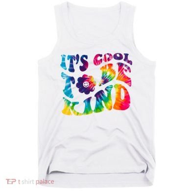 It's Cool To Be Kind Colorful Dye Tank Top