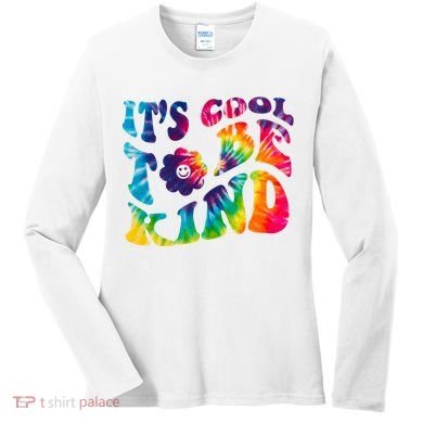 It's Cool To Be Kind Colorful Dye Women's Long Sleeve Shirt
