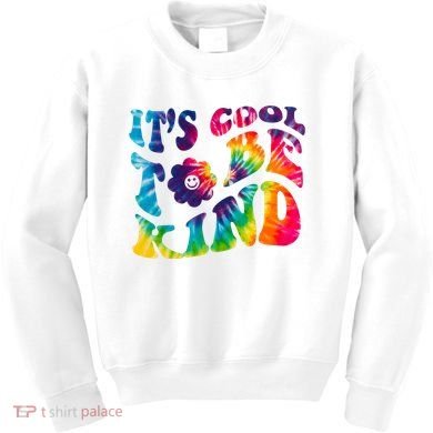 It's Cool To Be Kind Colorful Dye Kids Sweatshirt