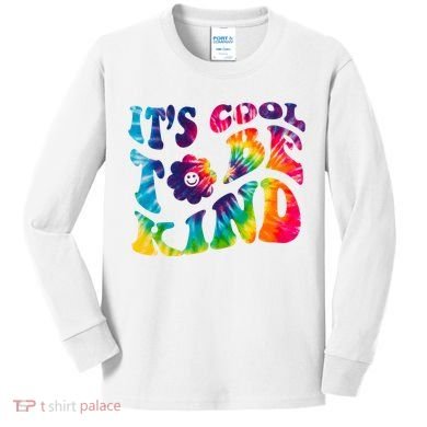 It's Cool To Be Kind Colorful Dye Kids Long Sleeve Shirt