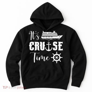 It's Cruise Time Funny Cruise Lover Hoodie