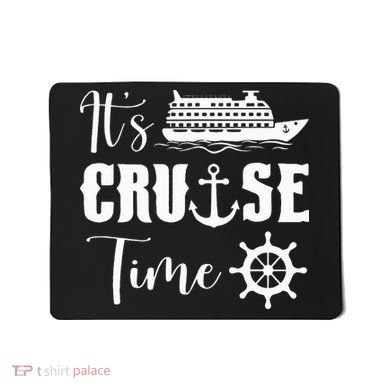 It's Cruise Time Funny Cruise Lover Mousepad