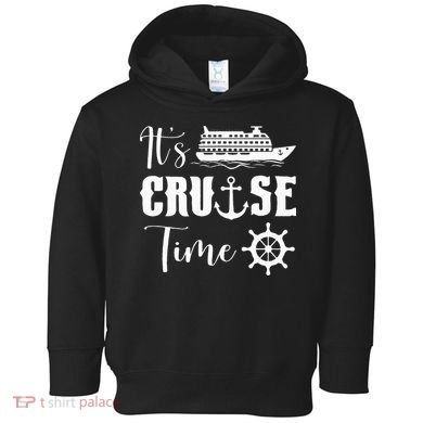 It's Cruise Time Funny Cruise Lover Toddler Hoodie