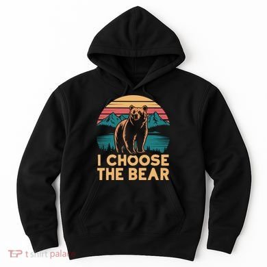 I Choose The Bear Hoodie