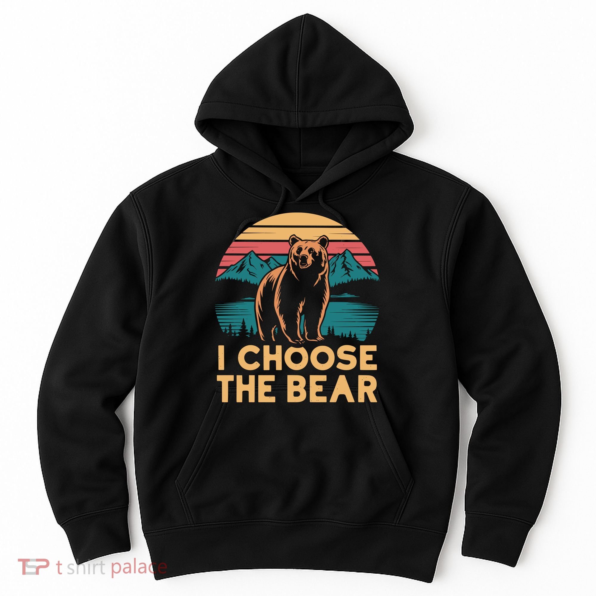 I Choose The Bear Hoodie