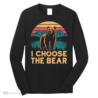 I Choose The Bear Long Sleeve Shirt
