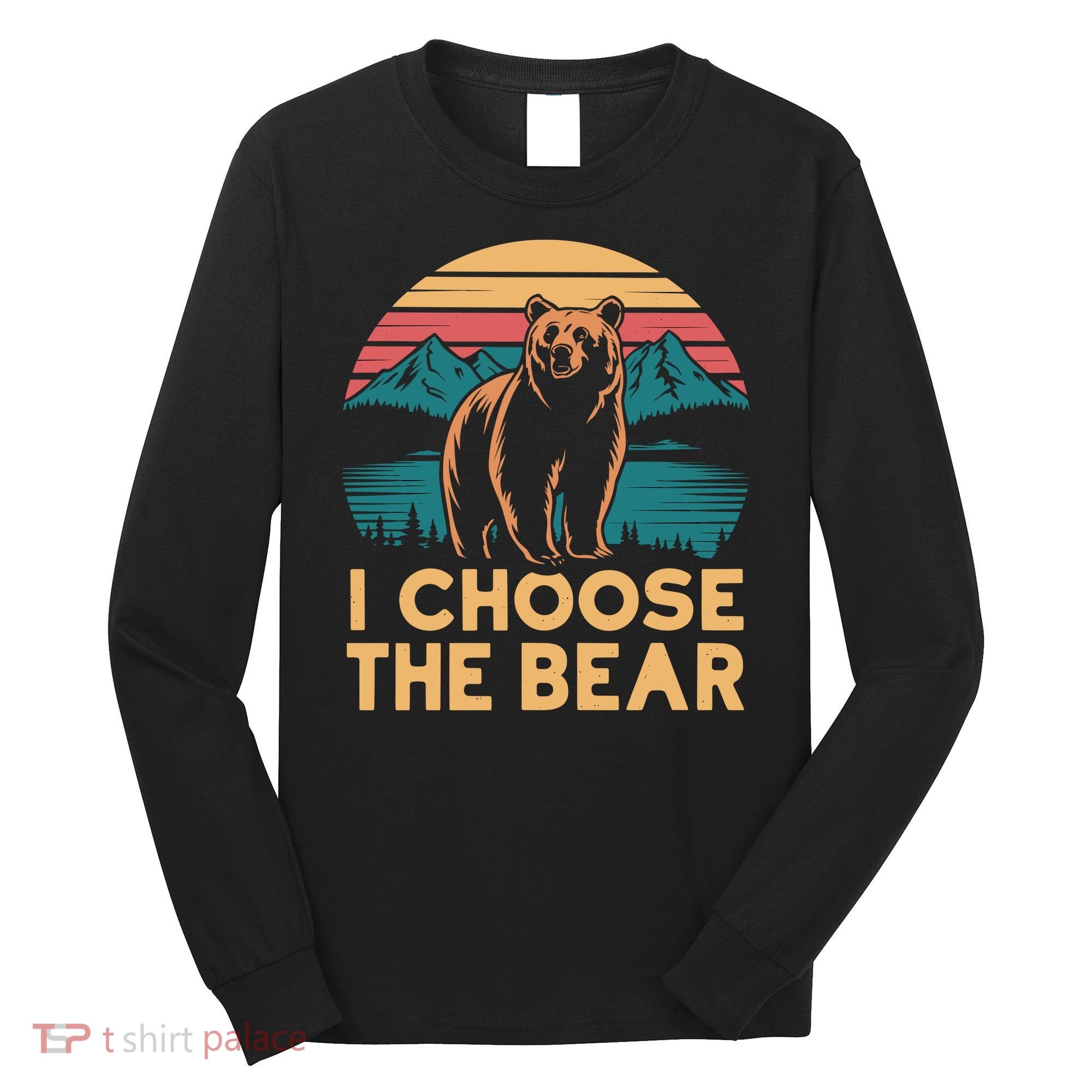 I Choose The Bear Long Sleeve Shirt