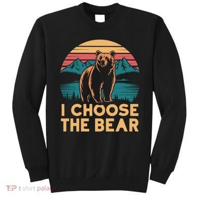 I Choose The Bear Sweatshirt