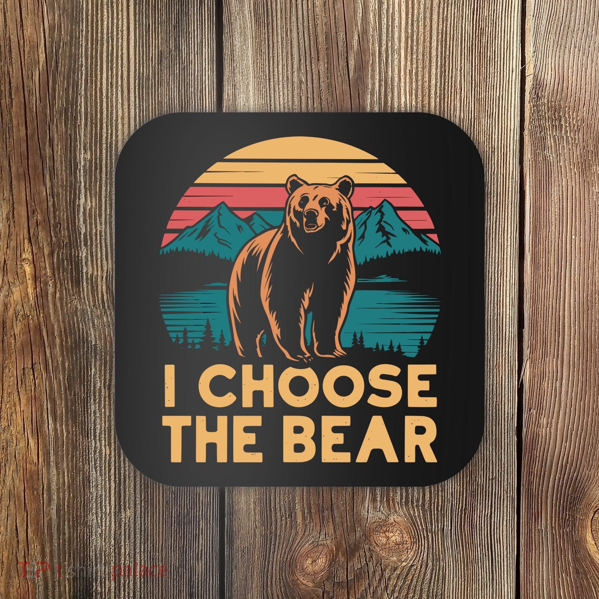 I Choose The Bear Coaster