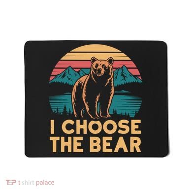 I Choose The Bear Mousepad