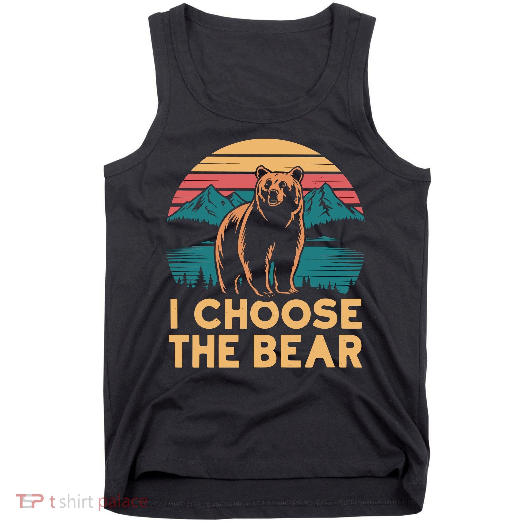 I Choose The Bear Tank Top