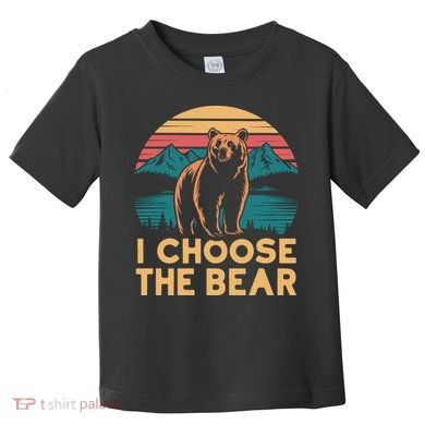 I Choose The Bear Toddler T-Shirt