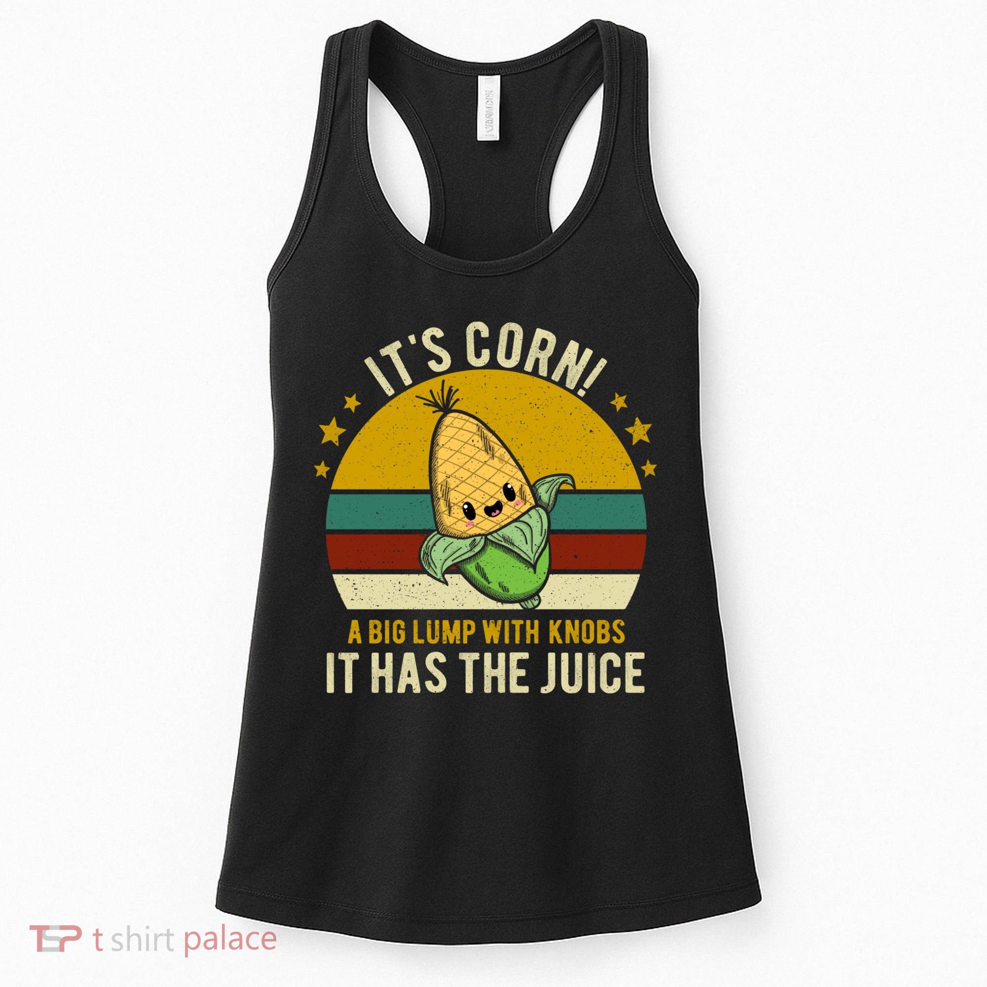Its Corn Tiktok Song Shirt It’s Corn It Has The Juice Women's Tank Top