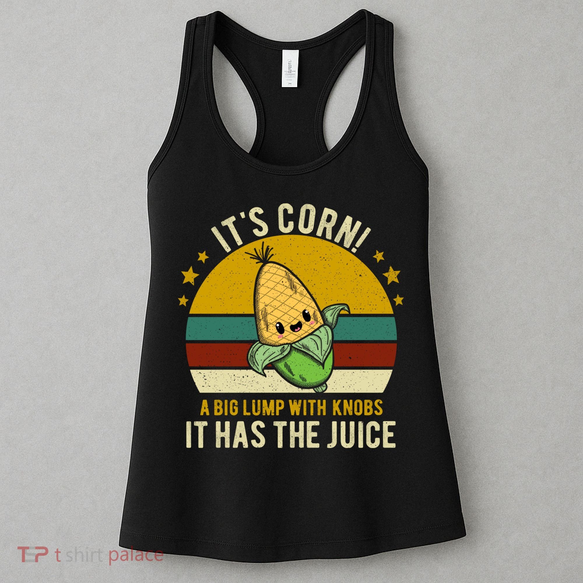 Its Corn Tiktok Song Shirt It’s Corn It Has The Juice Women's Tank Top