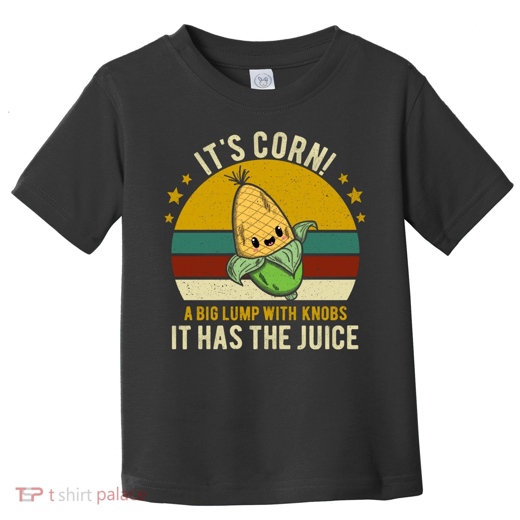 Its Corn Tiktok Song Shirt It’s Corn It Has The Juice Toddler T-Shirt