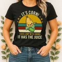 Its Corn Tiktok Song Shirt It’s Corn It Has The Juice Women's T-Shirt thumb 2