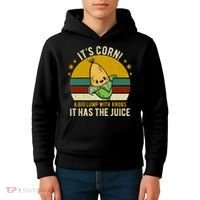 Its Corn Tiktok Song Shirt It’s Corn It Has The Juice Kids Hoodie thumb 4