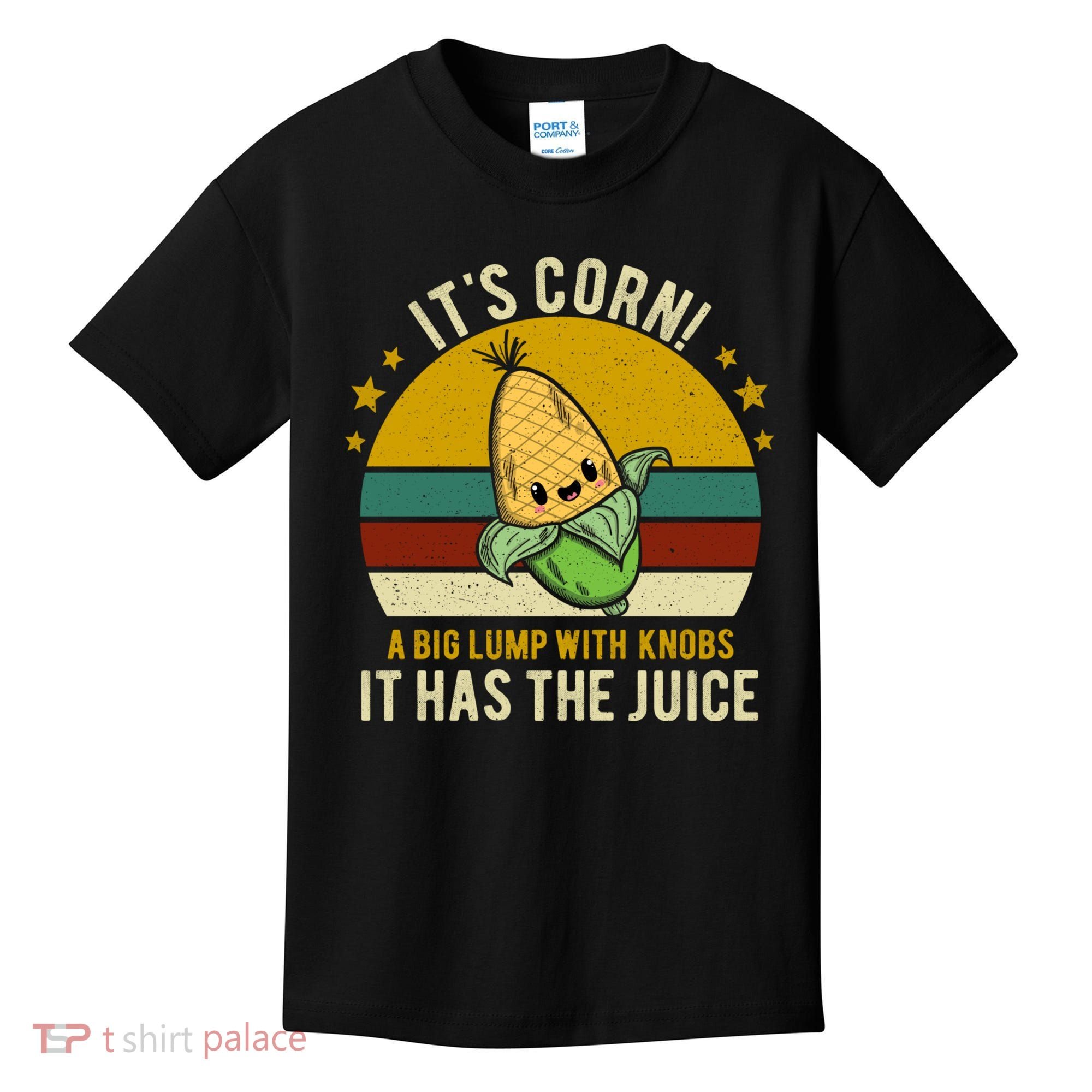 Its Corn Tiktok Song Shirt It’s Corn It Has The Juice Kids T-Shirt