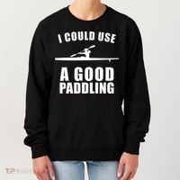 I Could Use A Good Paddling Funny Kayak Women's Sweatshirt thumb 0
