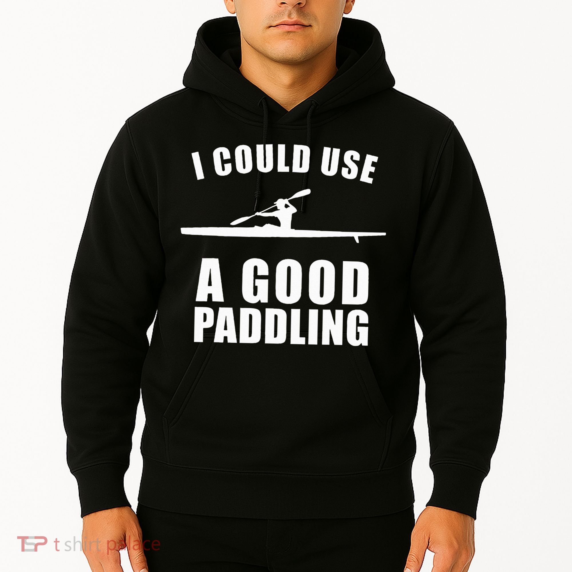 I Could Use A Good Paddling Funny Kayak Hoodie
