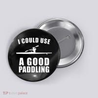 I Could Use A Good Paddling Funny Kayak Button thumb 0