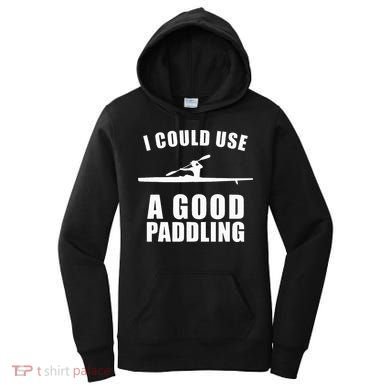 I Could Use A Good Paddling Funny Kayak Women's Hoodie