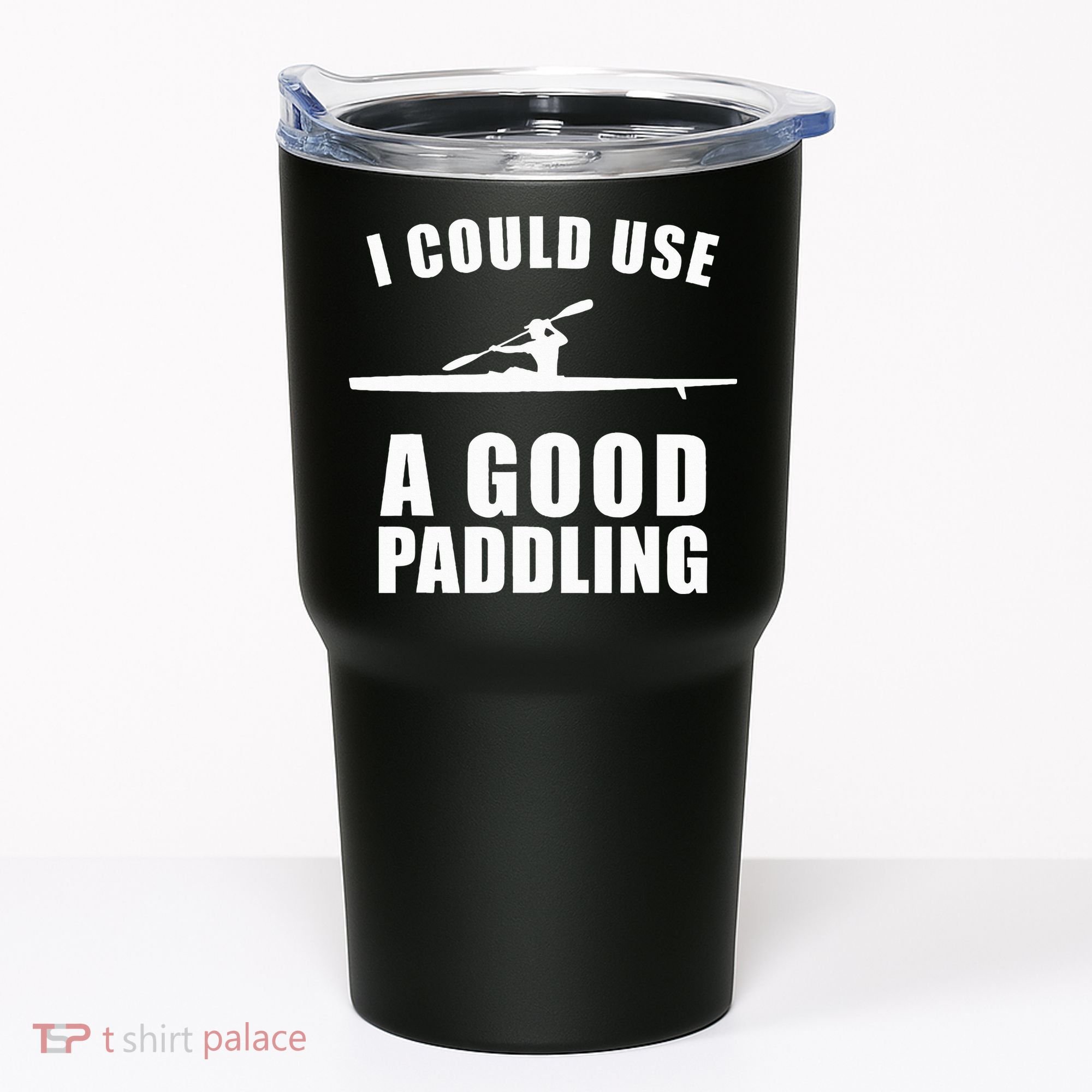 I Could Use A Good Paddling Funny Kayak Tumbler