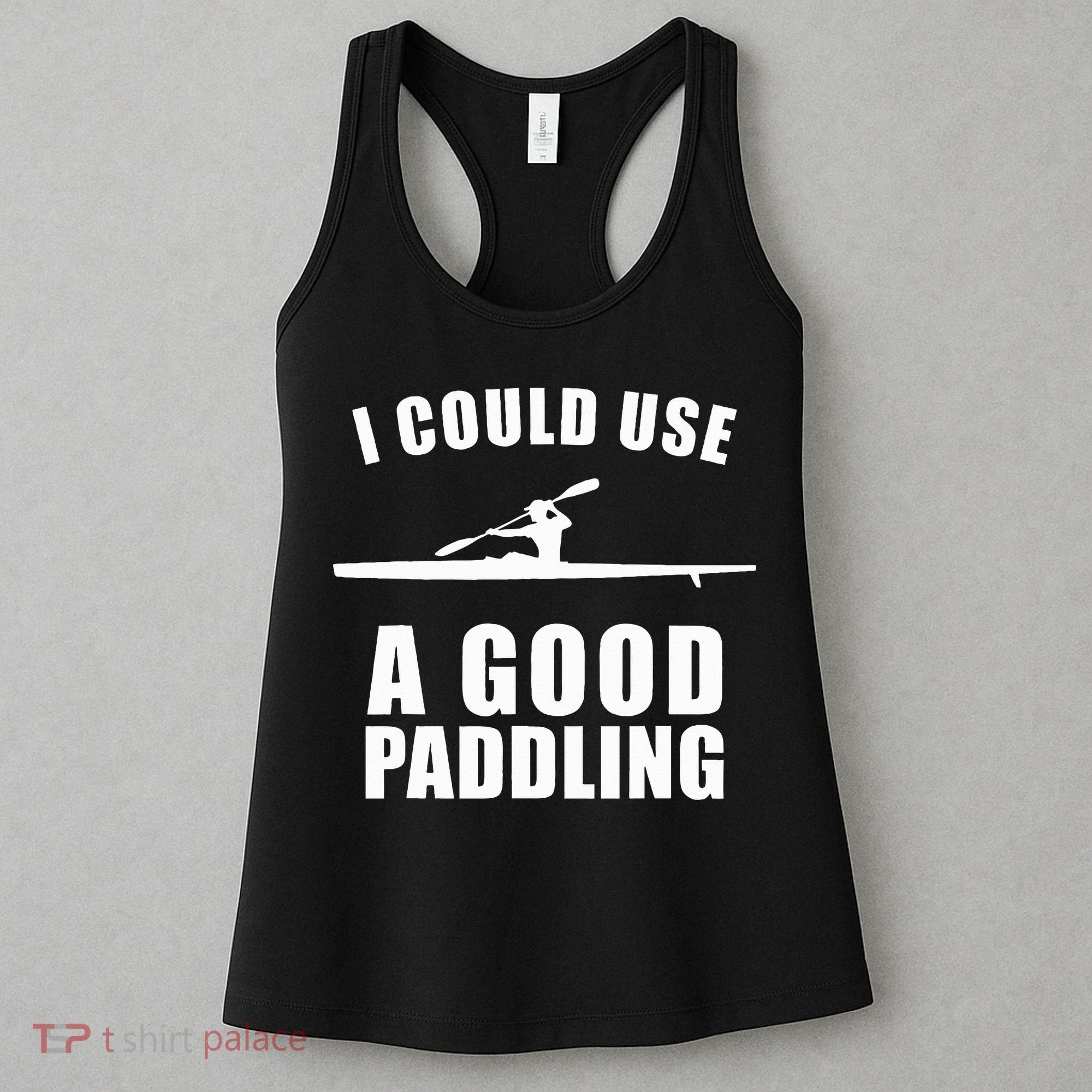 I Could Use A Good Paddling Funny Kayak Women's Tank Top