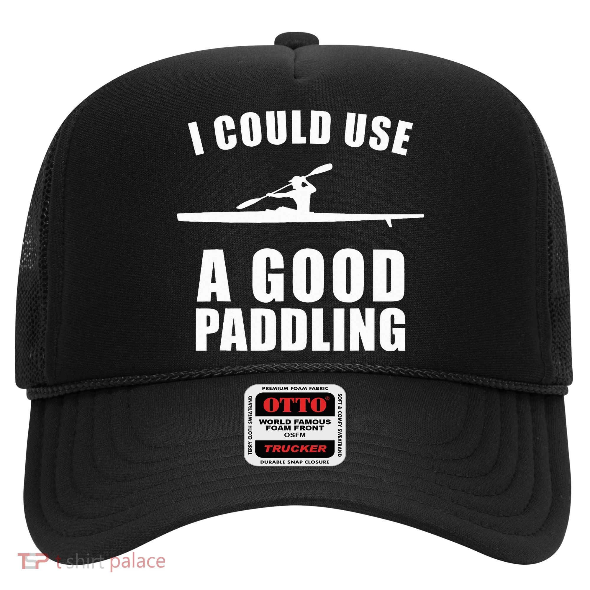 I Could Use A Good Paddling Funny Kayak Hat