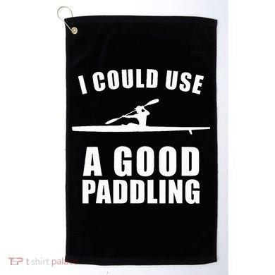 I Could Use A Good Paddling Funny Kayak Golf Towel