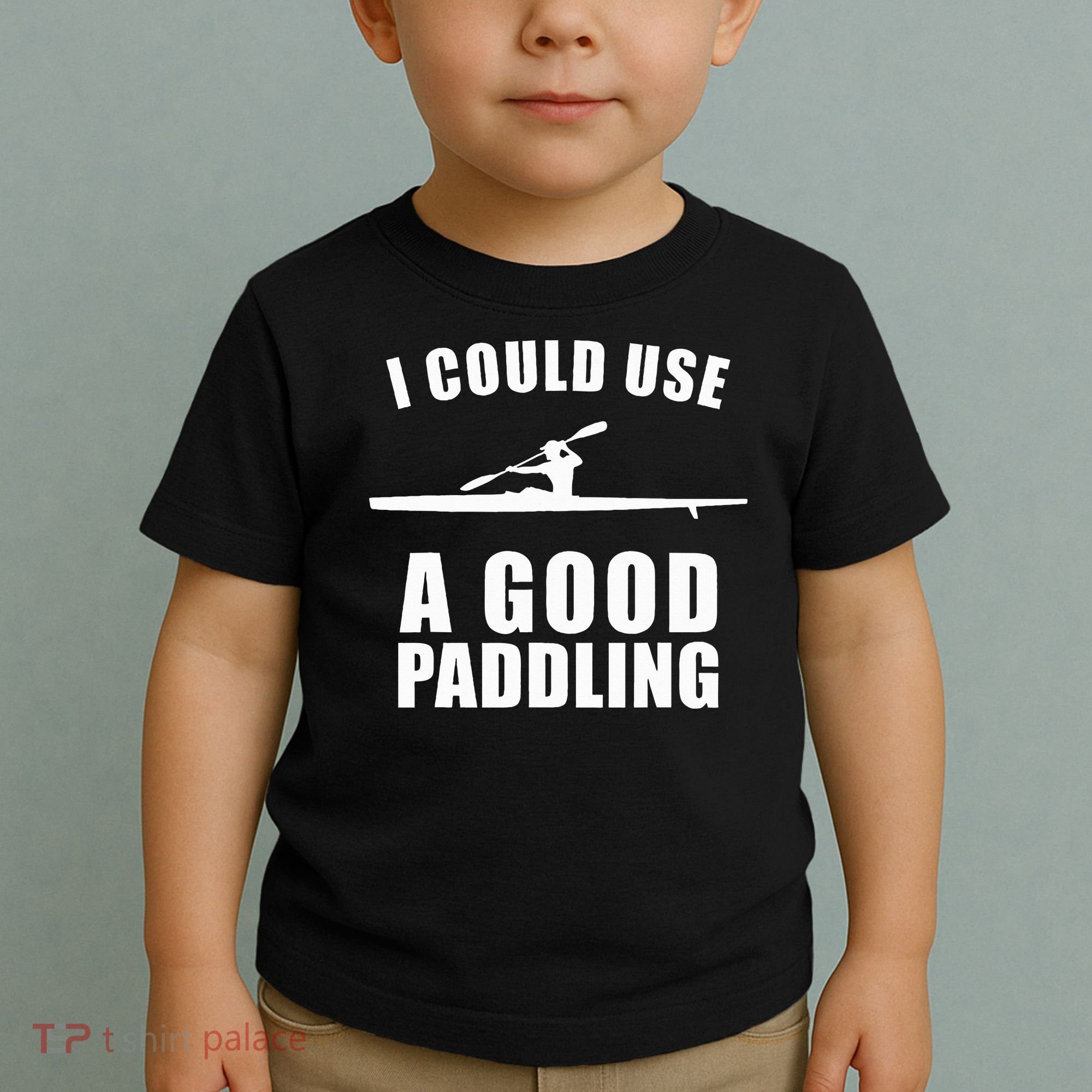 I Could Use A Good Paddling Funny Kayak Toddler T-Shirt