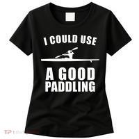 I Could Use A Good Paddling Funny Kayak Women's T-Shirt thumb 0