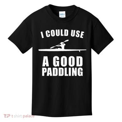 I Could Use A Good Paddling Funny Kayak Kids T-Shirt