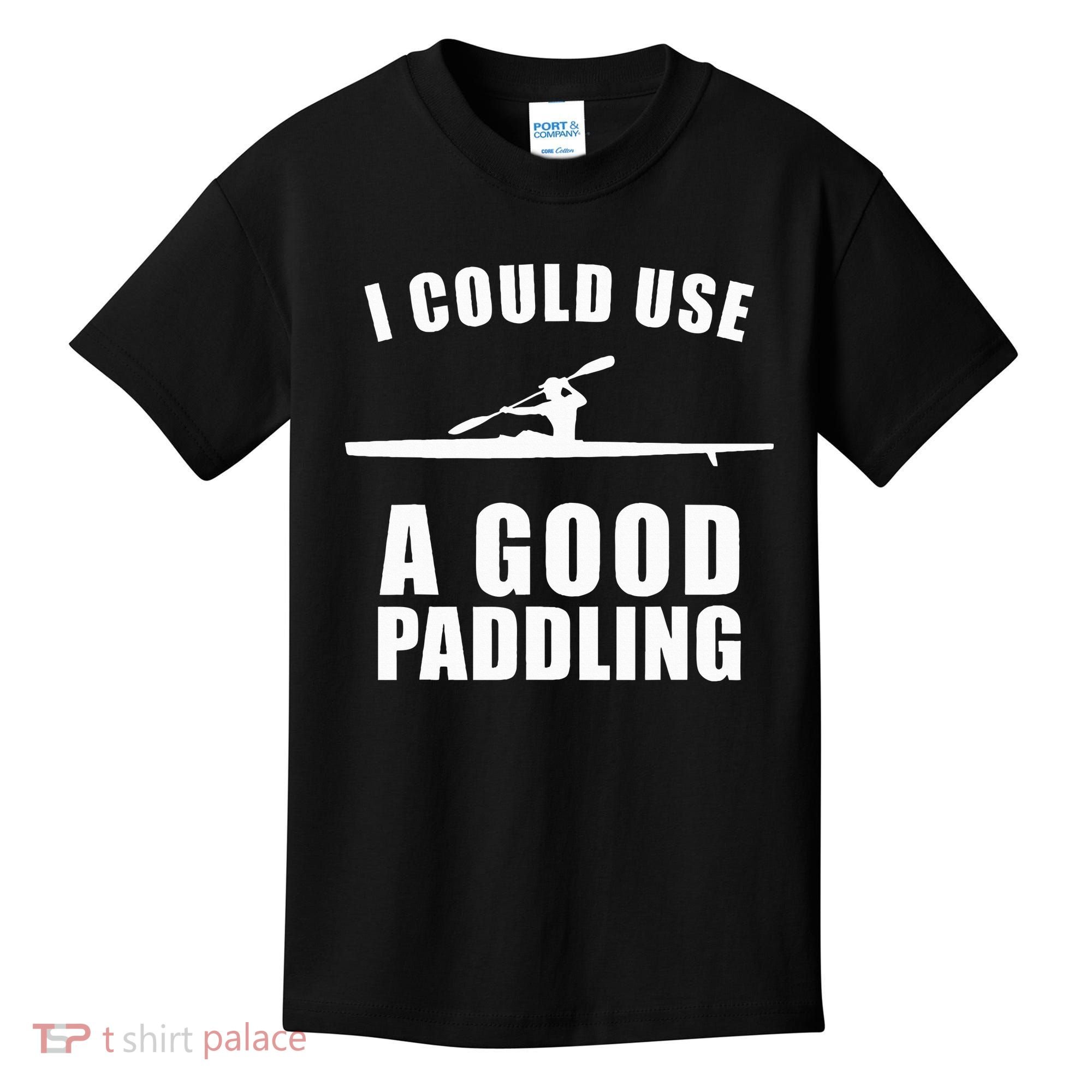 I Could Use A Good Paddling Funny Kayak Kids T-Shirt