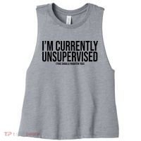 Im Currently Unsupervised This Should Frighten You Funny Women's Racerback Cropped Tank thumb 0