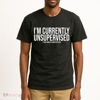 Im Currently Unsupervised This Should Frighten You Funny Tall T-Shirt thumb 2