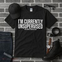 Im Currently Unsupervised This Should Frighten You Funny Tall T-Shirt thumb 3