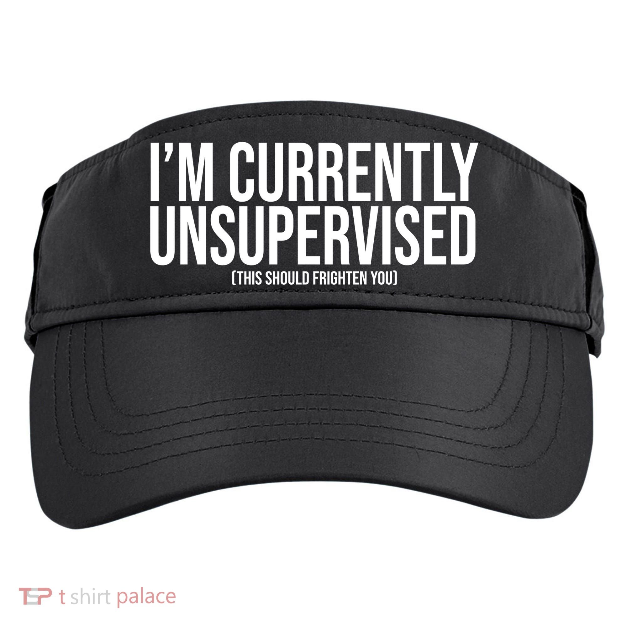 Im Currently Unsupervised This Should Frighten You Funny Adult Drive Performance Visor