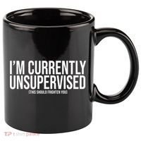 Im Currently Unsupervised This Should Frighten You Funny 11oz C Handle Ceramic Mug thumb 0