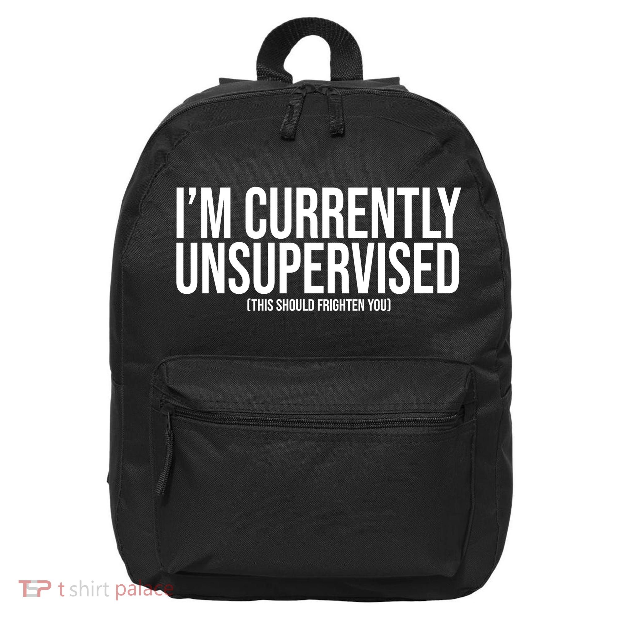 Im Currently Unsupervised This Should Frighten You Funny 16 in Basic Backpack