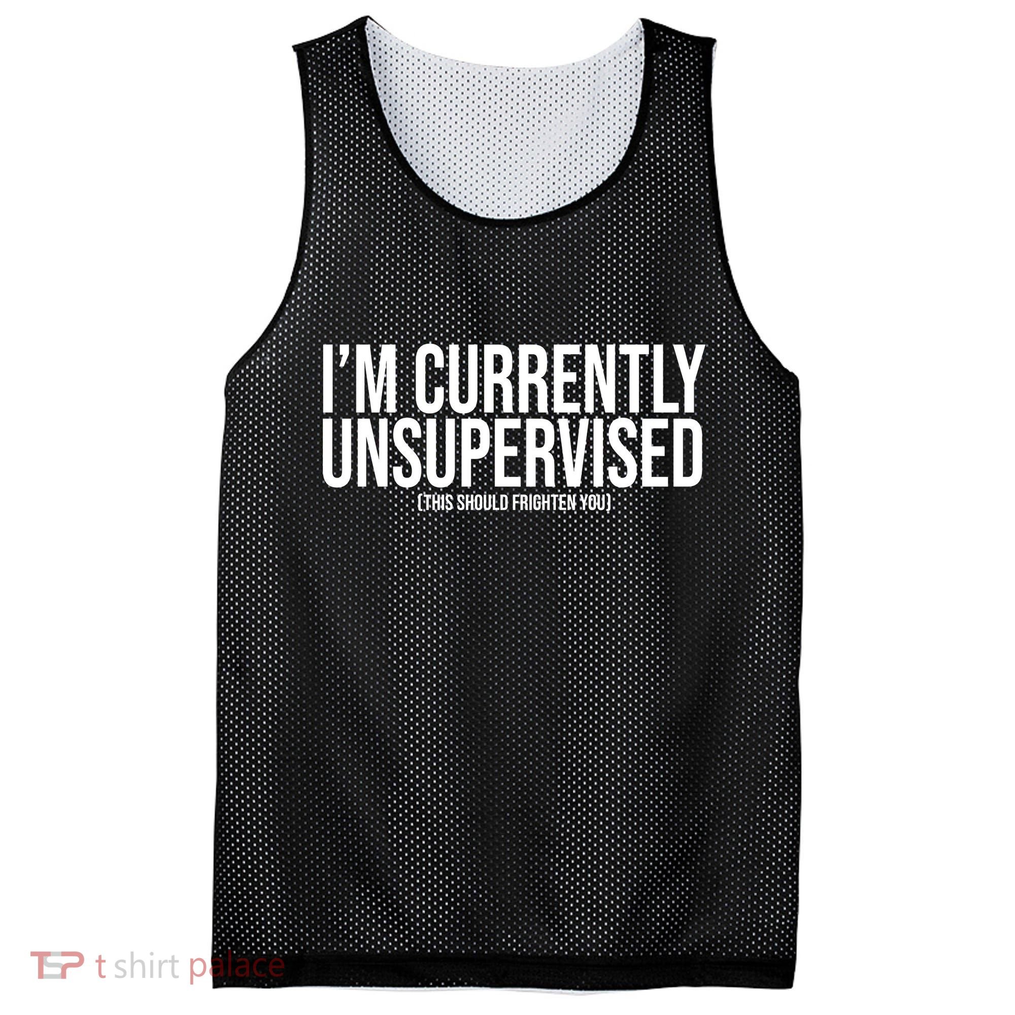 Im Currently Unsupervised This Should Frighten You Funny Mesh Reversible Basketball Jersey Tank