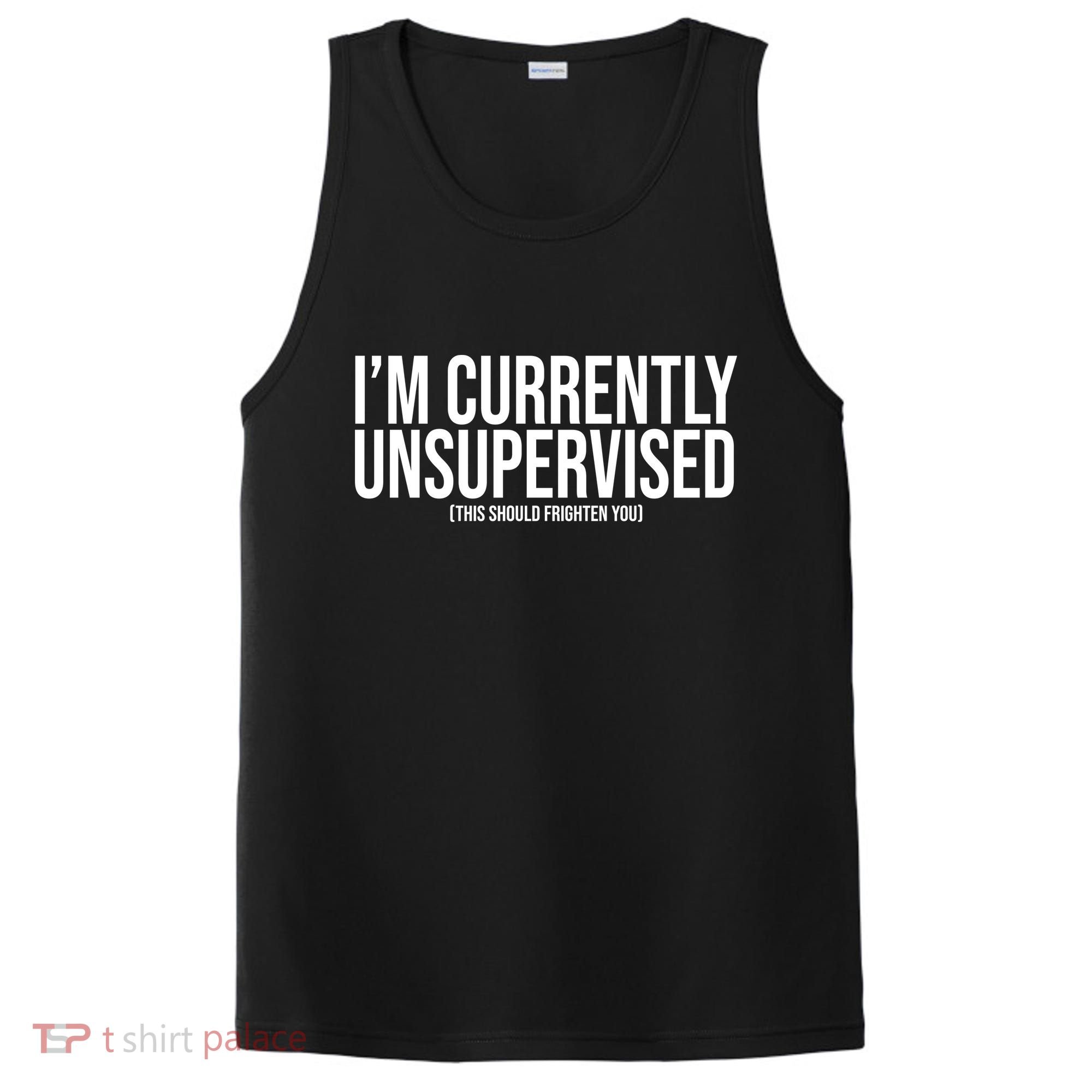 Im Currently Unsupervised This Should Frighten You Funny PosiCharge Competitor Tank